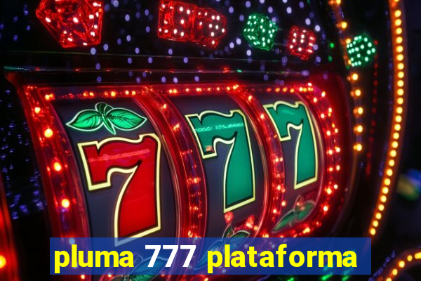 pluma 777 plataforma